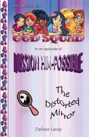 The God Squad in an Episode of Misson Him-Possible the Distorted Mirror de Darlene Laney