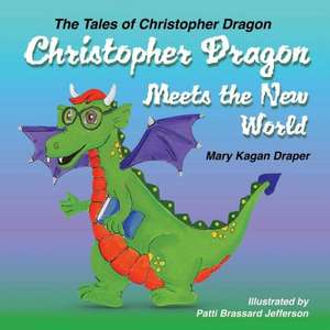 Christopher Dragon Meets the New World de Mary Draper