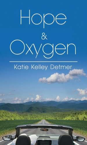 Hope & Oxygen de Katie Kelley Detmer