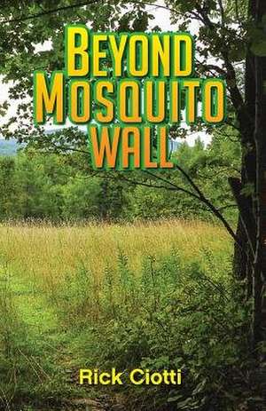 Beyond Mosquito Wall de Rick Ciotti