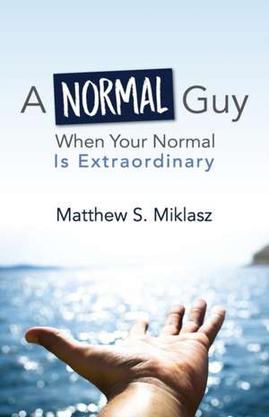 A Normal Guy de Matthew S. Miklasz