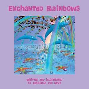 Enchanted Rainbows de Gabriella Eva Nagy