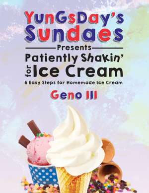 YunGsDay's Sundaes Presents Patiently Shakin' for Ice Cream de Geno III