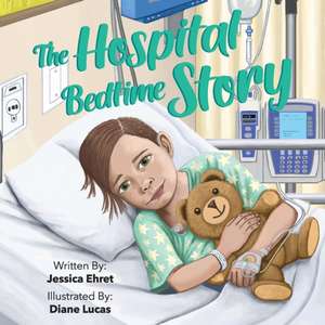 The Hospital Bedtime Story de Jessica Ehret