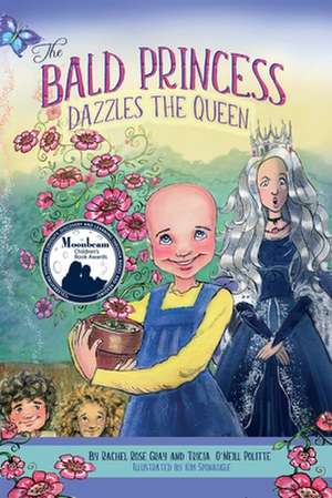 The Bald Princess Dazzles the Queen de Rachel Rose Gray