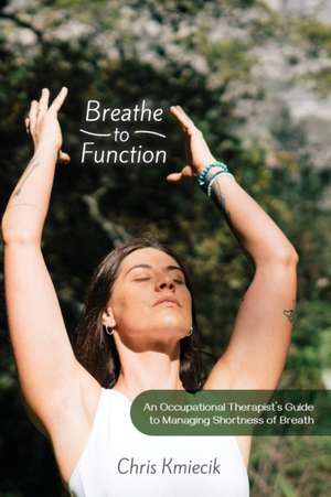 Breathe to Function de Chris Kmiecik