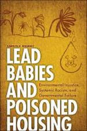 Lead Babies and Poisoned Housing de Carolyn R Boiarsky