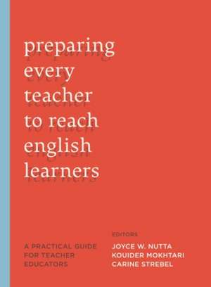 Preparing Every Teacher to Reach English Learners de Joyce W Nutta