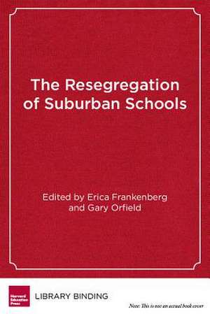 The Resegregation of Suburban Schools: A Hidden Crisis in American Education de Erica Frankenberg