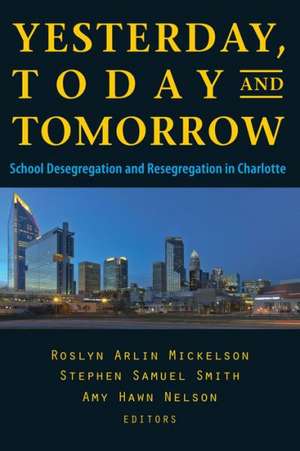 Yesterday, Today, and Tomorrow: School Desegregation and Resegregation in Charlotte de Roslyn Arlin Mickelson