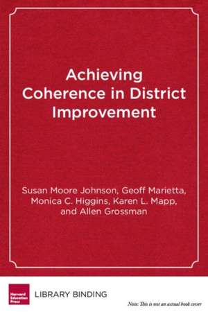 Achieving Coherence in District Improvement: Managing the Relationship Between the Central Office and Schools de Susan Moore Johnson