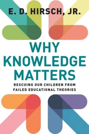 Why Knowledge Matters de E D Hirsch