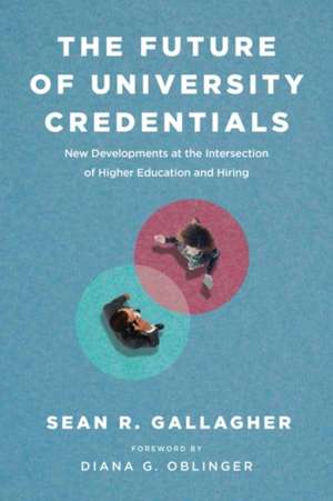 The Future of University Credentials de Sean R Gallagher