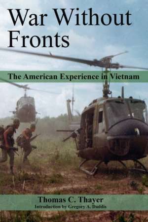 War Without Fronts: The American Experience in Vietnam de Thomas C. Thayer