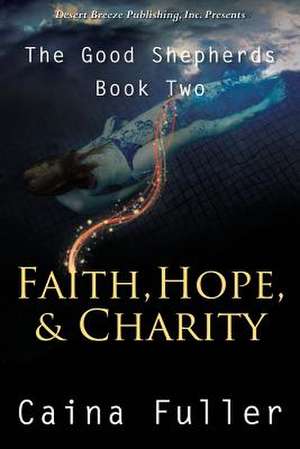 Faith, Hope, and Charity de Caina Fuller