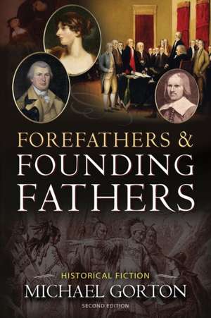 Forefathers & Founding Fathers de Michael Gorton