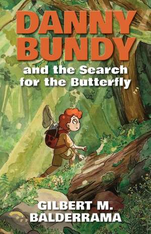 Danny Bundy and the Search for the Butterfly de Gilbert M. Balderrama