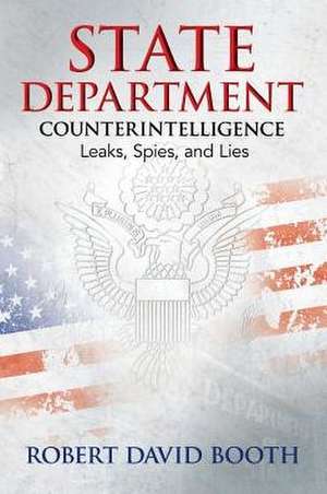 State Department Counterintelligence de Robert D Booth