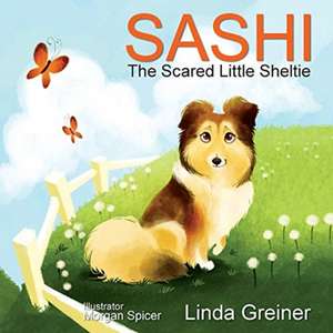 Sashi, the Scared Little Sheltie de Linda Greiner