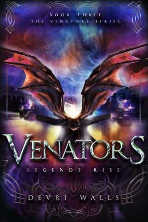 Venators: Legends Rise de Devri Walls