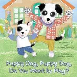 Puppy Dog, Puppy Dog, Do You Want to Play? de Bill Martin