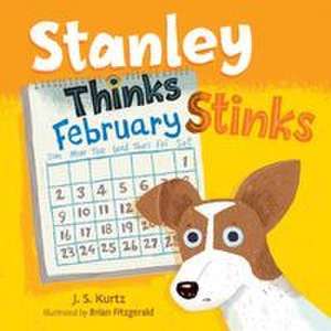 Stanley Thinks February Stinks de J S Kurtz