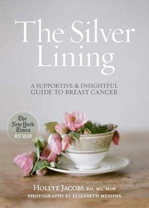 The Silver Lining: A Supportive and Insightful Guide to Breast Cancer de Hollye Jacobs