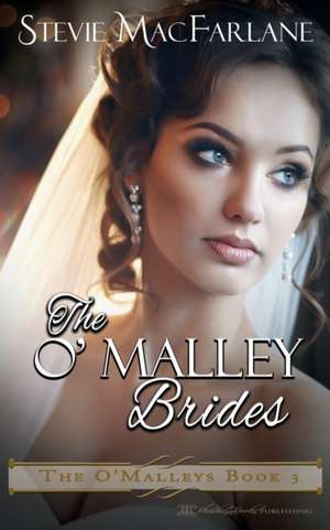 The O'Malley Brides de Stevie MacFarlane