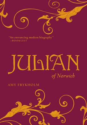 Julian of Norwich: A Contemplative Biography de Amy Frykholm