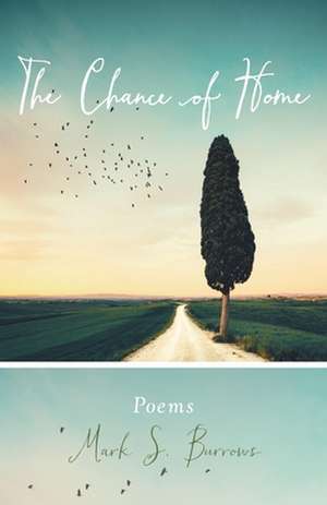 The Chance of Home de Mark S. Burrows