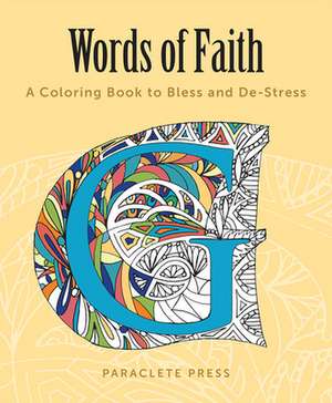 Words of Faith: A Coloring Book to Bless and de-Stress de Paraclete Press