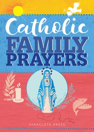 Catholic Family Prayers de Paraclete Press