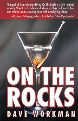 On the Rocks: Restoring Happiness, Balance, and Sanity to Our Lives and Our Planet de Dave Workman