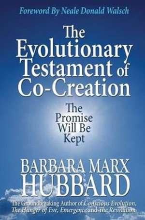 The Evolutionary Testament of Co-creation de Barbara Marx Hubbard