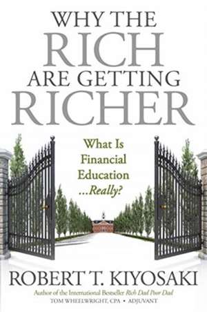 Why the Rich Are Getting Richer de Robert Kiyosaki