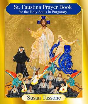 The St. Faustina Prayer Book for the Holy Souls de Susan Tassone