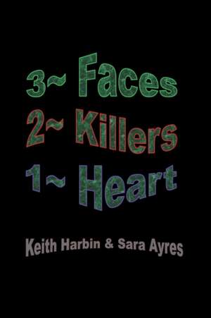 3 Faces 2 Killers 1 Heart de Keith Harbin