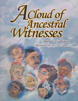 A Cloud of Ancestral Witnesses de Brenda Calhoun