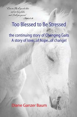 Too Blessed to be Stressed de Diane Ganzer Baum