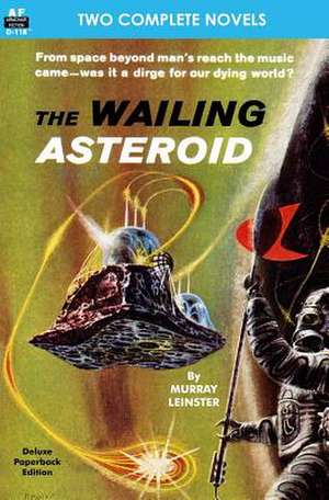 The Wailing Asteroid & the World That Couldn't Be de Murray Leinster