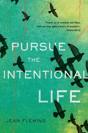 Pursue the Intentional Life de Jean Fleming