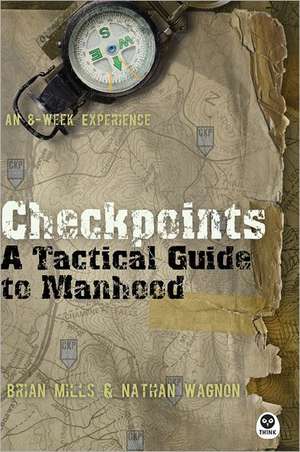 Checkpoints: A Tactical Guide to Manhood de Brian Mills