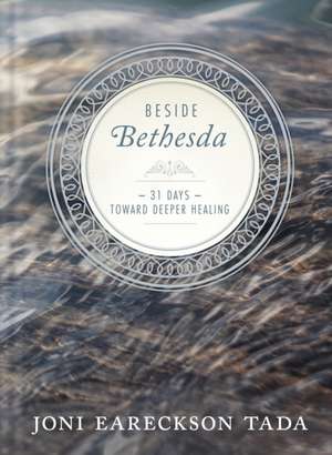 Beside Bethesda de Joni Eareckson Tada