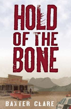 Hold of the Bone de Baxter Clare