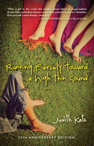 Running Fiercely Toward a High Thin Sound de Judith Katz