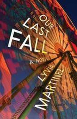 Our Last Fall de Lyvia Martinez