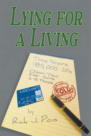 Lying for a Living de Rick J. Pons