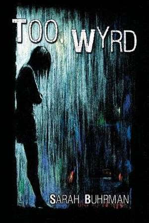 Too Wyrd de Sarah Buhrman