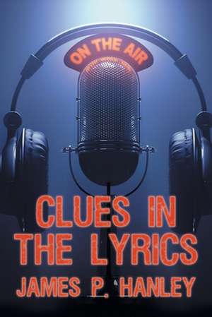 Clues in the Lyrics de James P. Hanley