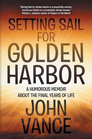 Setting Sail for Golden Harbor de John Vance